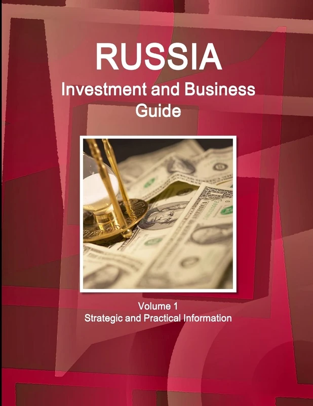 Russia Investment and Business Guide Volume 1 Strategic and Practical Information (World Business and Investment Library)