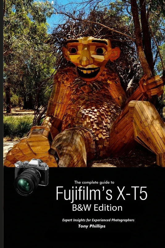 The Complete Guide to Fujifilm's X-T5 (B&W Edition)