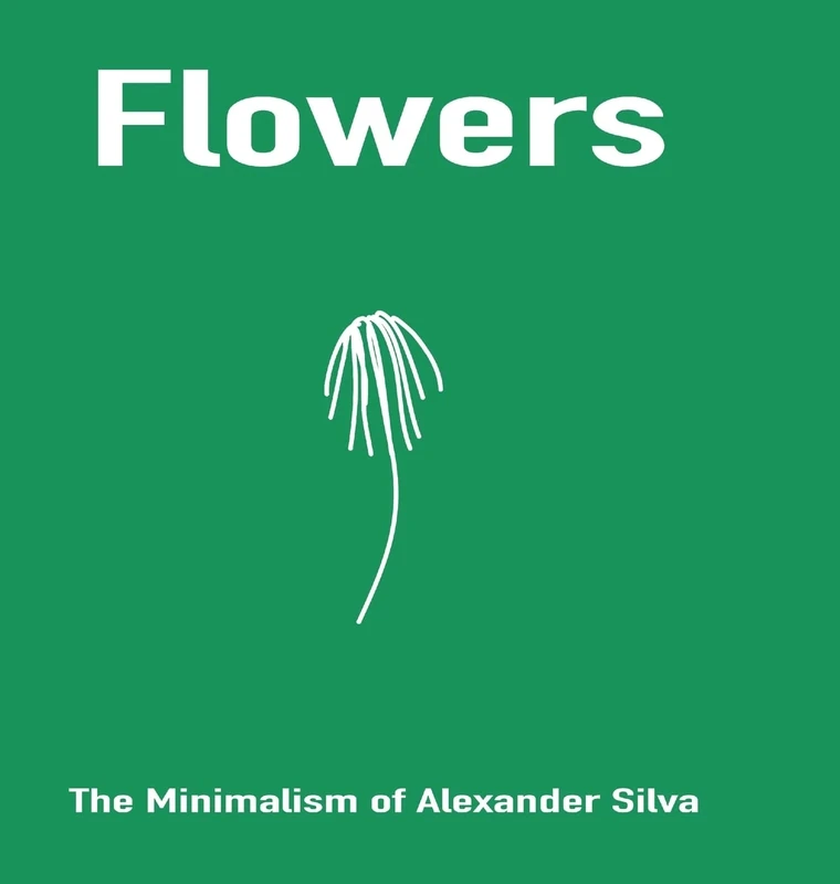 Flowers: The Minimalism of Alexander Silva