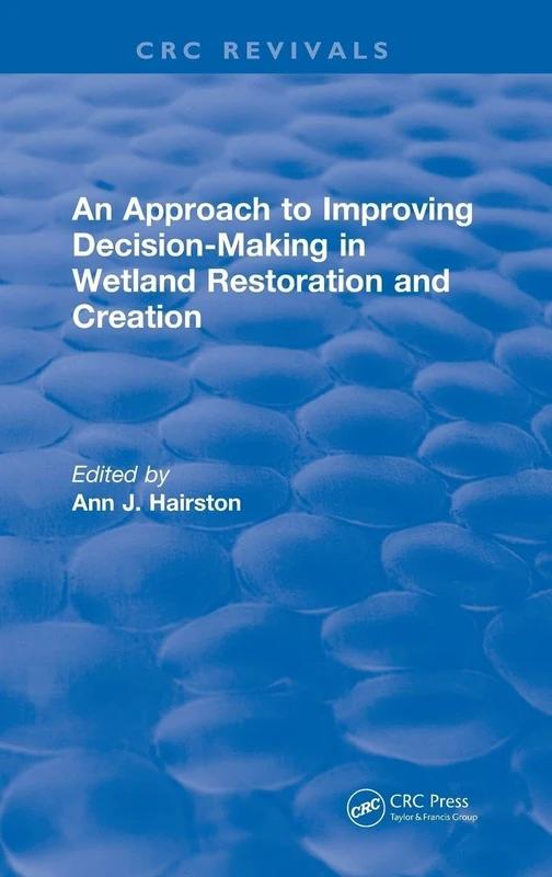 CRC Press - Improving Decision-Making in Wetland Restoration