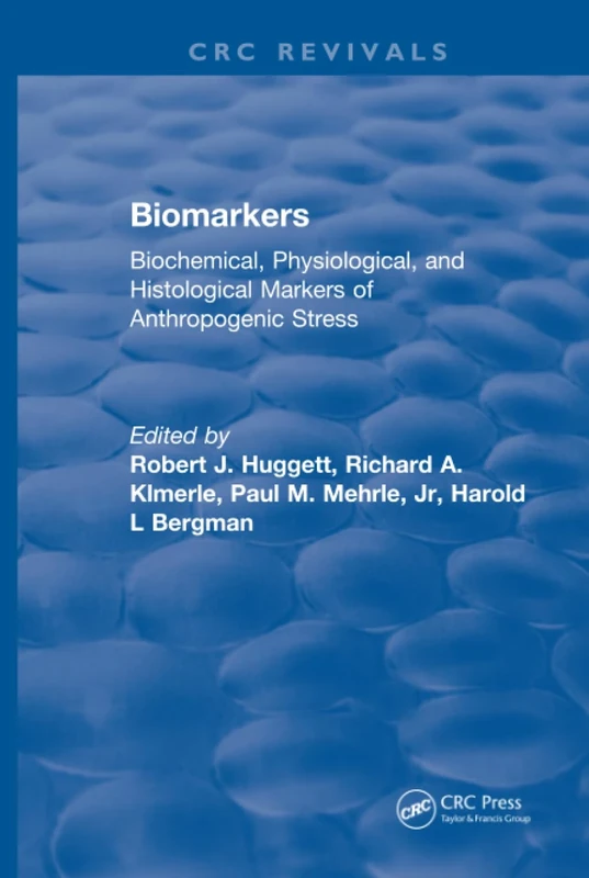 Biomarkers: Biochemical, Physiological, and Histological Markers of Anthropogenic Stress