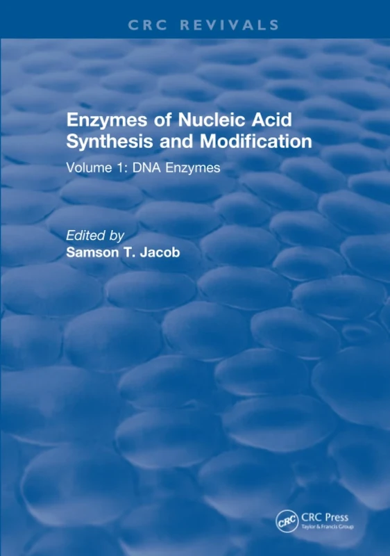 Enzymes of Nucleic Acid Synthesis and Modification: Volume 1: DNA Enzymes