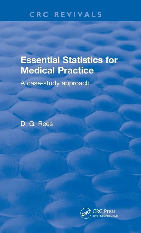 Essential Statistics for Medical Practice: A case-study approach