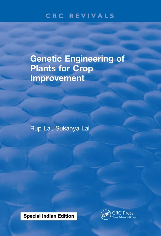 Genetic Engineering of Plants for Crop Improvement (CRC Revivals)