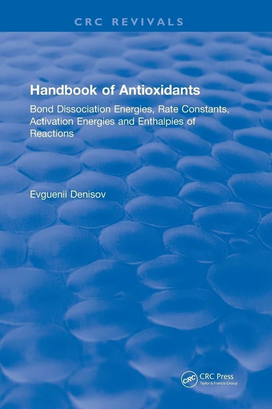 Handbook of Antioxidants: Bond Dissociation Energies, Rate Constants, Activation Energies, and Enthalpies of Reactions