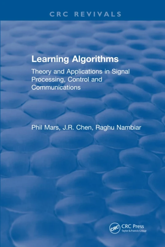 Learning Algorithms: Theory and Applications in Signal Processing, Control and Communications