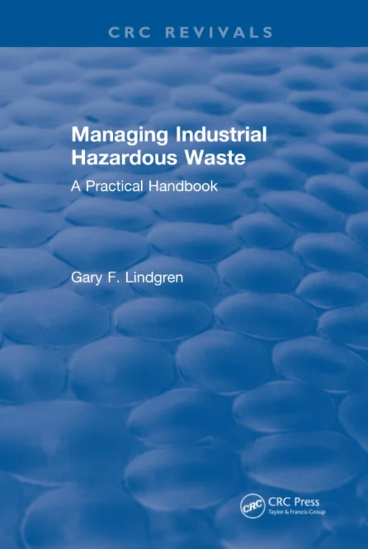 Managing Industrial Hazardous Waste- A Practical Handbook
