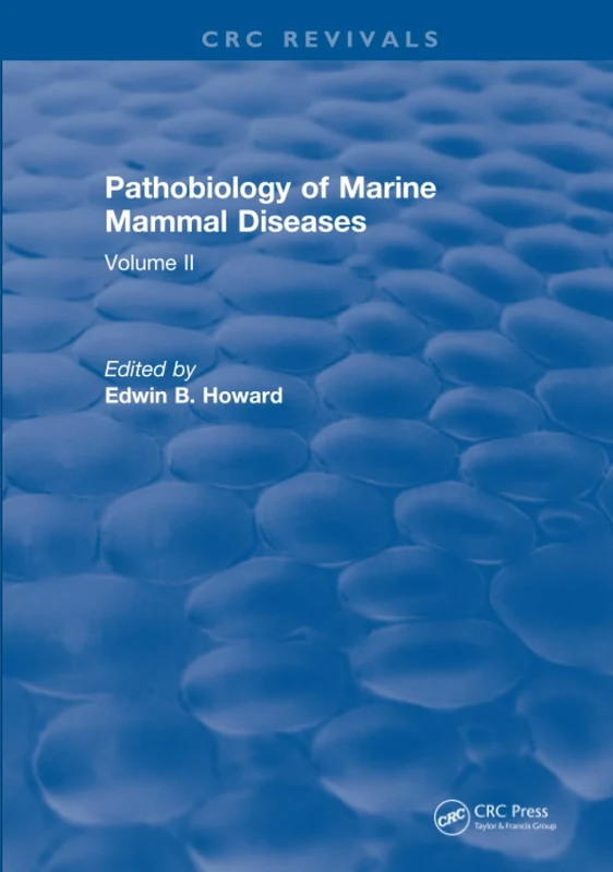 Pathobiology Of Marine Mammal Diseases: Volume II: 2