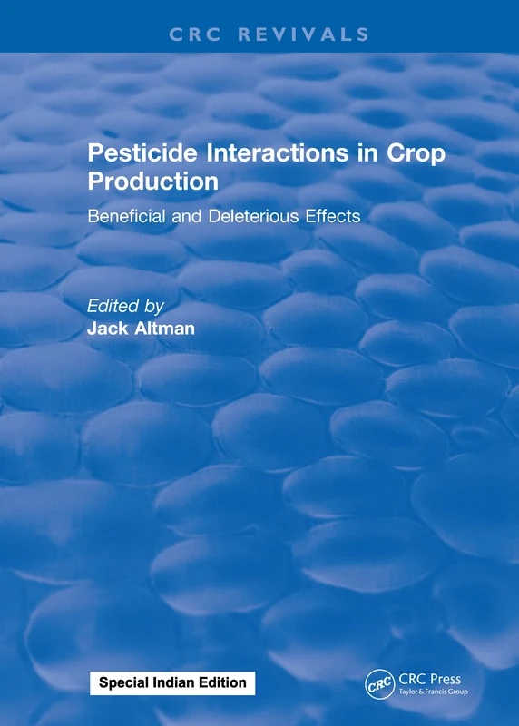 Pesticide Interactions in Crop Production: Beneficial and Deleterious Effects