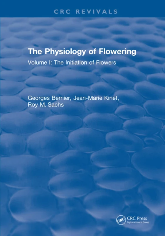 The Physiology of Flowering: Volume I: Initiation Of Flowers