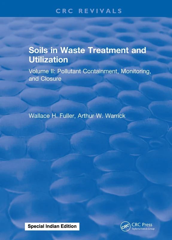 Soils in Waste Treatment and Utilization: Volume II: Pollutant Containment, Monitoring, and Closure: 2