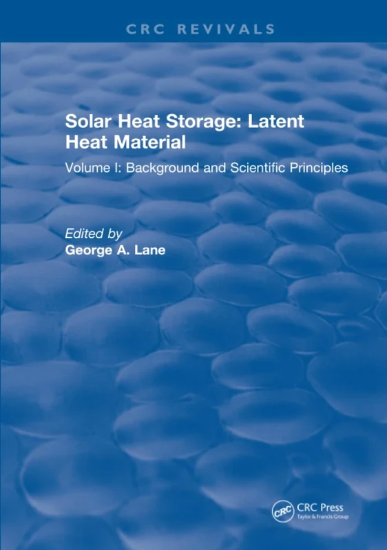 Solar Heat Storage: Volume I: Latent Heat Material