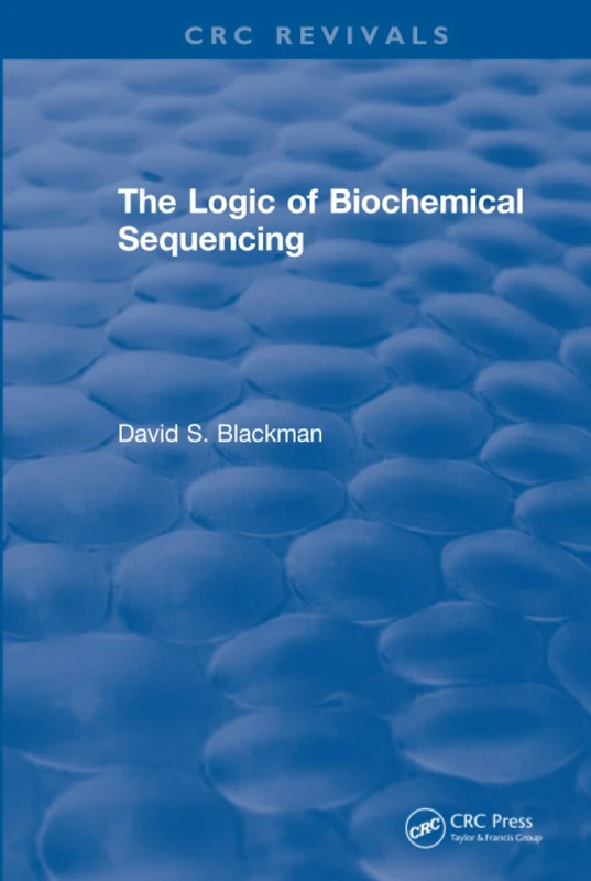 CRC Press - The Logic of Biochemical Sequencing Book