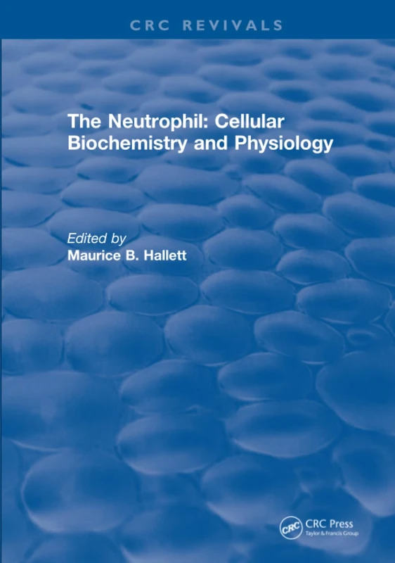 The Neutrophil: Cellular Biochemistry and Physiology
