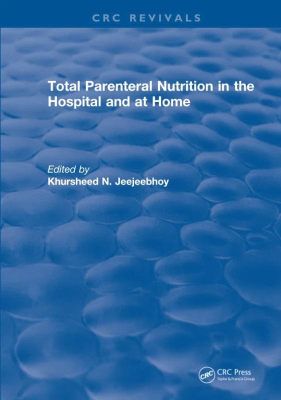 CRC Press - Total Parenteral Nutrition in the Hospital and at Home
