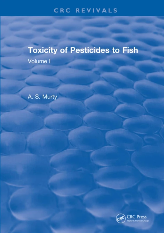 CRC Press - Toxicity Of Pesticides To Fish: Volume I