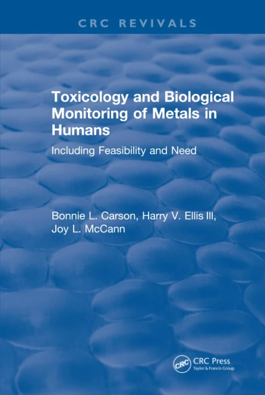 Toxicology Biological Monitoring of Metals in Humans: Including Feasibility and Need