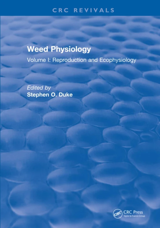 Weed Physiology: Volume I: Reproduction and Ecophysiology