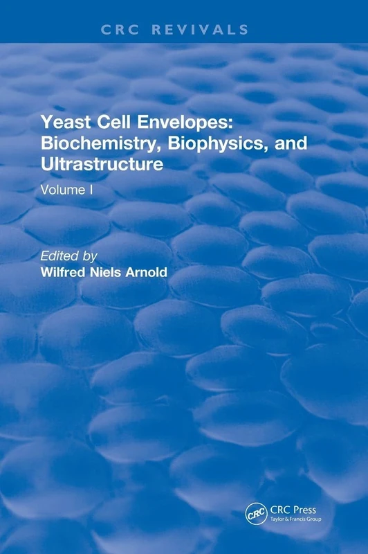 CRC Press Yeast Cell Envelopes Biochemistry Biophysics Vol I