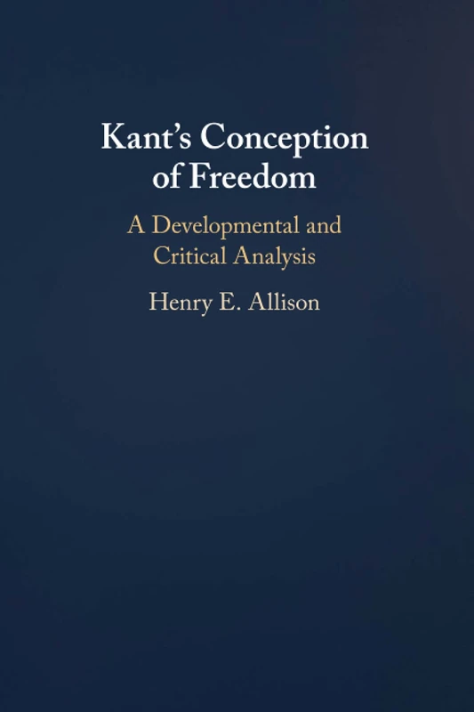 Kant's Conception of Freedom: A Developmental and Critical Analysis