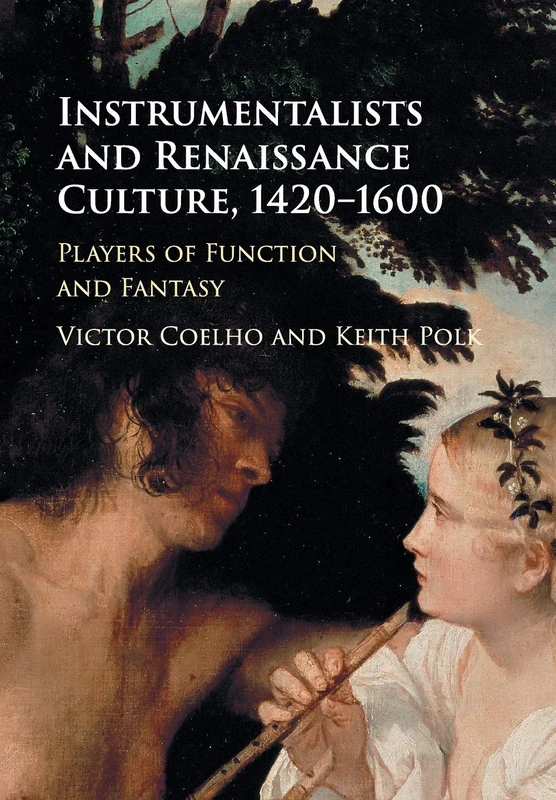 Instrumentalists and Renaissance Culture, 1420–1600: Players of Function and Fantasy - Image 1
