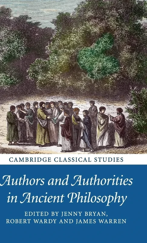 Authors and Authorities in Ancient Philosophy (Cambridge Classical Studies)