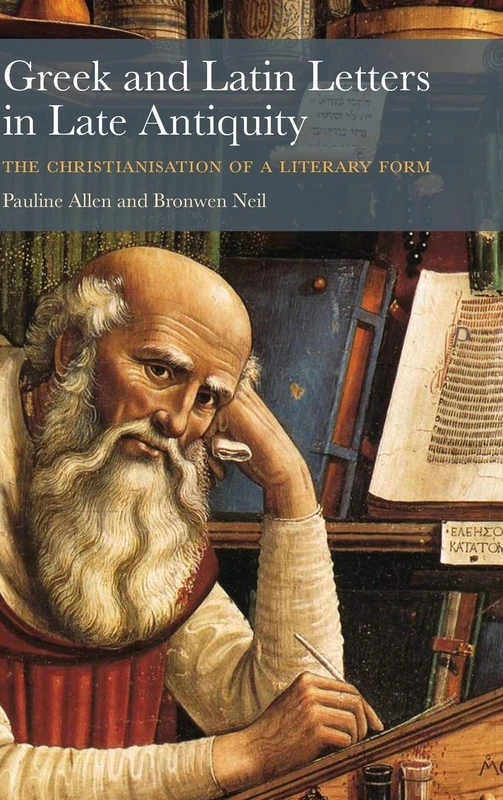 Greek and Latin Letters in Late Antiquity: The Christianisation of a Literary Form