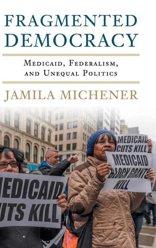 Fragmented Democracy: Medicaid, Federalism, and Unequal Politics