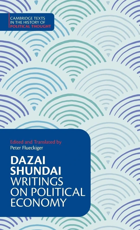 Dazai Shundai: Writings on Political Economy (Cambridge Texts in the History of Political Thought)