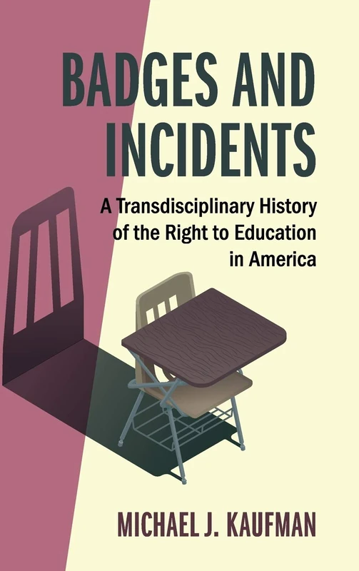 Badges and Incidents: A Transdisciplinary History of the Right to Education in America (Cambridge Studies on Civil Rights and Civil Liberties) - Image 1