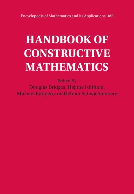Handbook of Constructive Mathematics (Encyclopedia of Mathematics and its Applications)