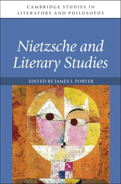 Nietzsche and Literary Studies (Cambridge Studies in Literature and Philosophy)