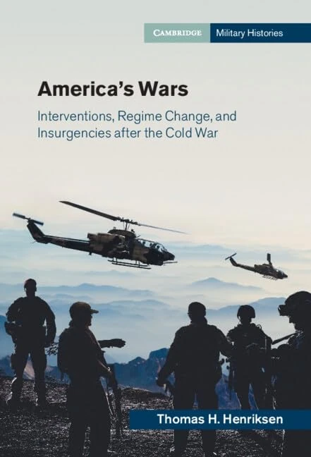 America's Wars: Interventions, Regime Change, and Insurgencies after the Cold War (Cambridge Military Histories) - Image 1