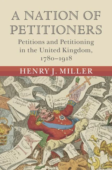 A Nation of Petitioners: Petitions and Petitioning in the United Kingdom, 1780–1918 (Modern British Histories)