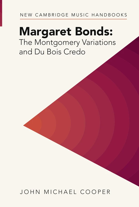 Margaret Bonds: The Montgomery Variations and Du Bois Credo (New Cambridge Music Handbooks)