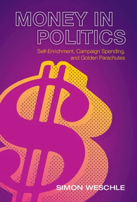 Money in Politics: Self-Enrichment, Campaign Spending, and Golden Parachutes