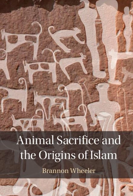 Animal Sacrifice and the Origins of Islam - Cambridge Press