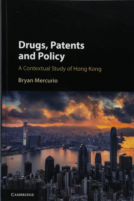 Drugs, Patents and Policy: A Contextual Study of Hong Kong