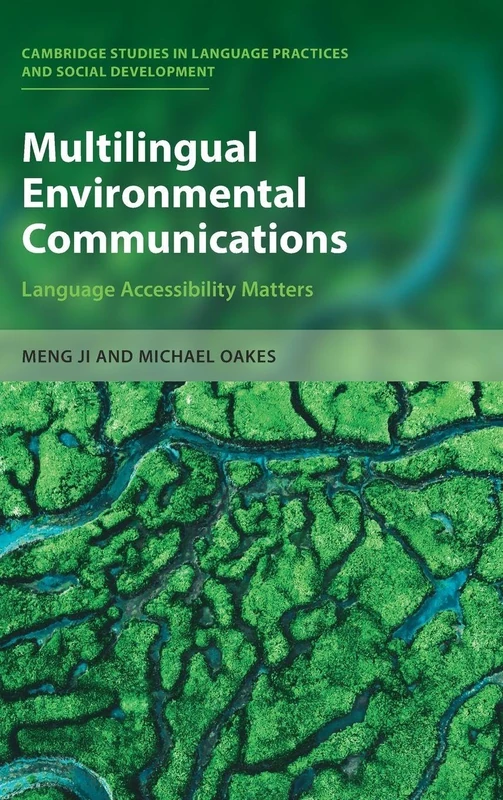 Multilingual Environmental Communications: Language Accessibility Matters (Cambridge Studies in Language Practices and Social Development)