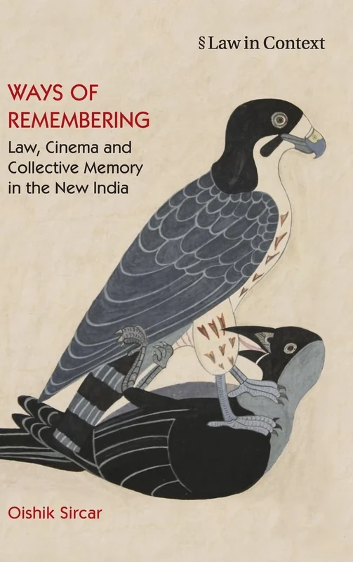 Ways of Remembering: Volume 1: Law, Cinema and Collective Memory in the New India (Law in Context)