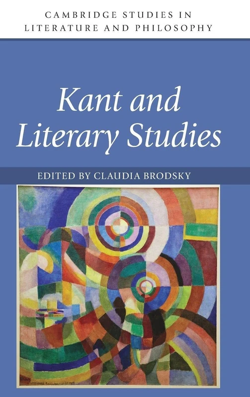 Kant and Literary Studies (Cambridge Studies in Literature and Philosophy)