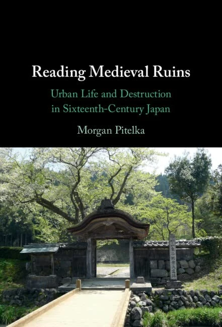 Reading Medieval Ruins: Urban Life and Destruction in Sixteenth-Century Japan - Image 1