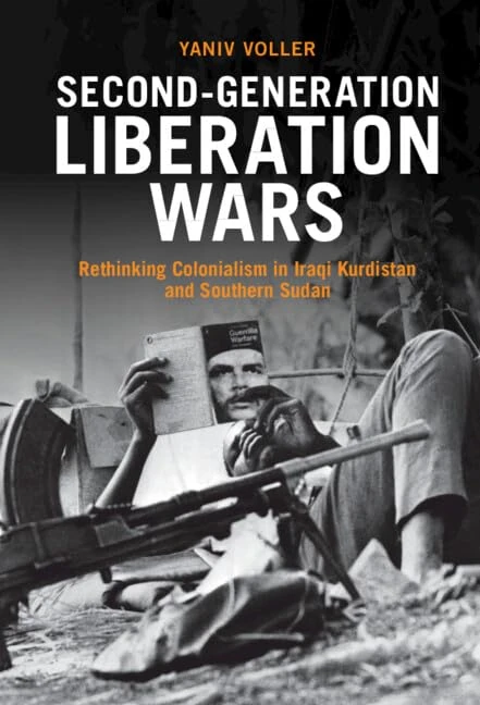 Second-Generation Liberation Wars: Rethinking Colonialism in Iraqi Kurdistan and Southern Sudan (Intelligence and National Security in Africa and the Middle East)