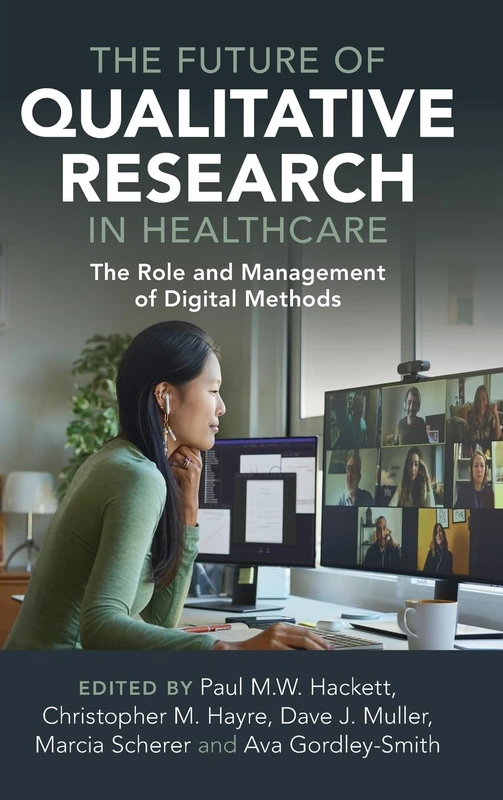 The Future of Qualitative Research in Healthcare: The Role and Management of Digital Methods