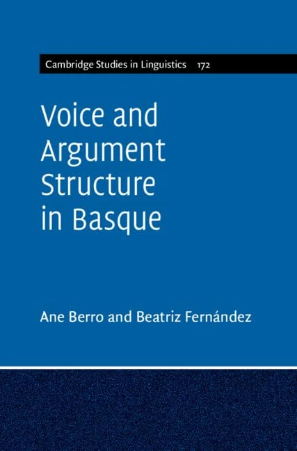 Voice and Argument Structure in Basque: 172 (Cambridge Studies in Linguistics, Series Number 172) - Image 1