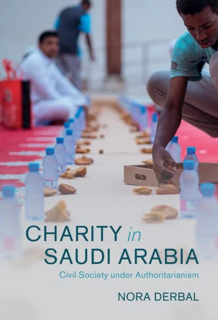 Charity in Saudi Arabia: Civil Society under Authoritarianism: 68 (Cambridge Middle East Studies, Series Number 68)