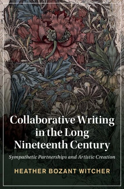 Collaborative Writing in the Long Nineteenth Century: Sympathetic Partnerships and Artistic Creation: 135 (Cambridge Studies in Nineteenth-Century Literature and Culture, Series Number 135)
