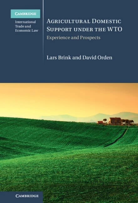 Agricultural Domestic Support Under the WTO: Experience and Prospects (Cambridge International Trade and Economic Law)
