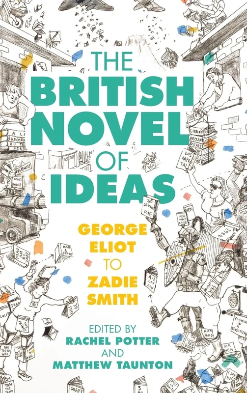 The British Novel of Ideas: George Eliot to Zadie Smith