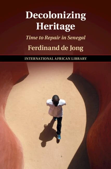 Decolonizing Heritage: Time to Repair in Senegal: 65 (The International African Library, Series Number 65)